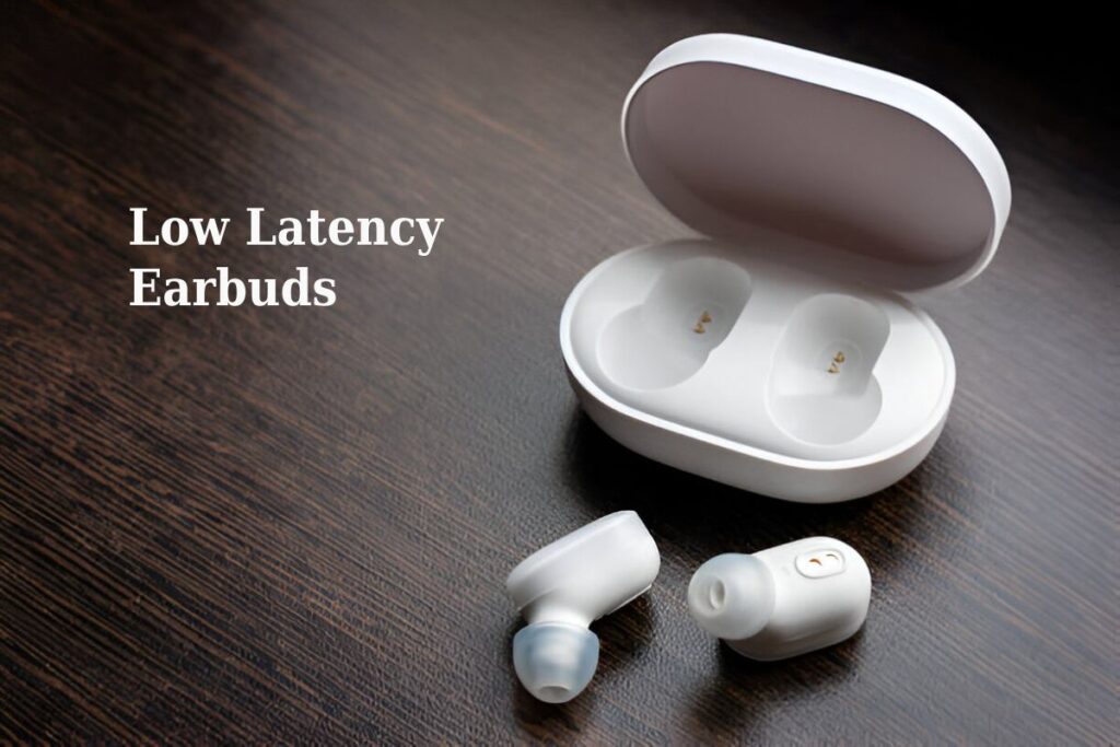 Low latency earbuds