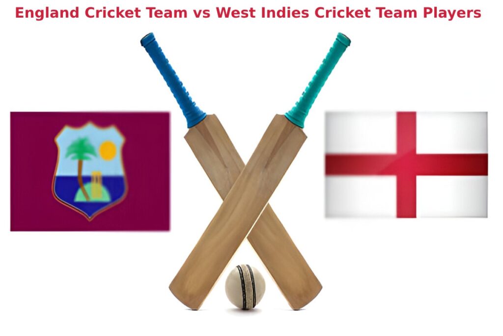 England Cricket Team vs West Indies Cricket Team Players